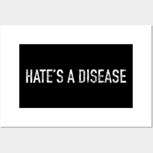 Hate’s A Disease Posters and Art